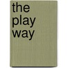 The Play Way door Henry Caldwell Cook