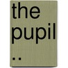 The Pupil .. door Wade Crawford Barclay