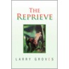 The Reprieve by Larry Groves