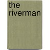The Riverman by William J. Birnes