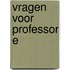 Vragen voor professor E