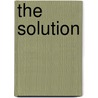 The Solution by Mr. Steven Redhead
