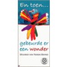 En toen ... gebeurde er een wonder door M. van Norde-Brand