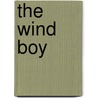 The Wind Boy by Ethel Cook Eliot