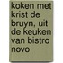 Koken met Krist de Bruyn, uit de keuken van Bistro Novo