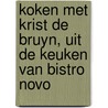 Koken met Krist de Bruyn, uit de keuken van Bistro Novo