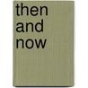 Then and Now by Heather Amery