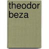 Theodor Beza by G. Baum