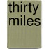 Thirty Miles