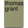 Thomas Grant door O'Meara Kathleen