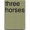 Three Horses by Michael Moore