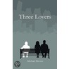 Three Lovers by Dr Michael Brown