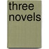 Three Novels