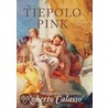 Tiepolo Pink door Roberto Calasso
