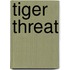 Tiger Threat