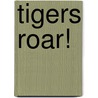 Tigers Roar! door Pam Scheunemann