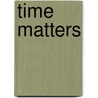 Time Matters door Tamar Rudavsky