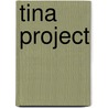 Tina Project door Adam Grace