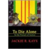 To Die Alone door R. Kays Jackie
