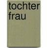 Tochter Frau door Nuruddin Farah