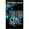 Too Far Gone door John Ramsey Miller