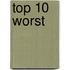 Top 10 Worst
