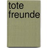 Tote Freunde by Chris Tvedt