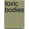 Toxic Bodies door Paper Langston