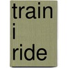 Train I Ride by Kit Robinson