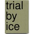Trial by Ice