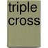 Triple Cross