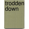 Trodden Down by Emma Newby