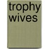 Trophy Wives