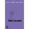 True Colours by Lucy Lemay Cellucci