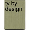 Tv By Design door Lynn Spigel