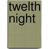 Twelth Night door Shakespeare William Shakespeare