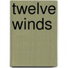 Twelve Winds door Karl E. Geis