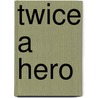 Twice a Hero door Susan Krinard