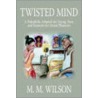 Twisted Mind by M.M. Wilson