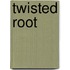 Twisted Root