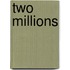 Two Millions