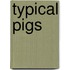 Typical Pigs