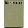 Türkeireise by Christian Schule