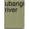 Ubangi River by Miriam T. Timpledon