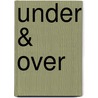 Under & Over door Onbekend