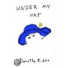 Under My Hat door Dorothy E. Lee