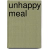 Unhappy Meal door Stephanie Daniel