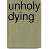 Unholy Dying door Robert Barnard