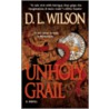 Unholy Grail door D.L. Wilson