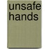 Unsafe Hands